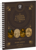 9º Ano — O Homem, a Verdade e a Ciência - Livro Físico